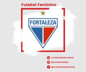 Fortaleza E C Novas Peneiras Para O Feminino Futebol Peneira